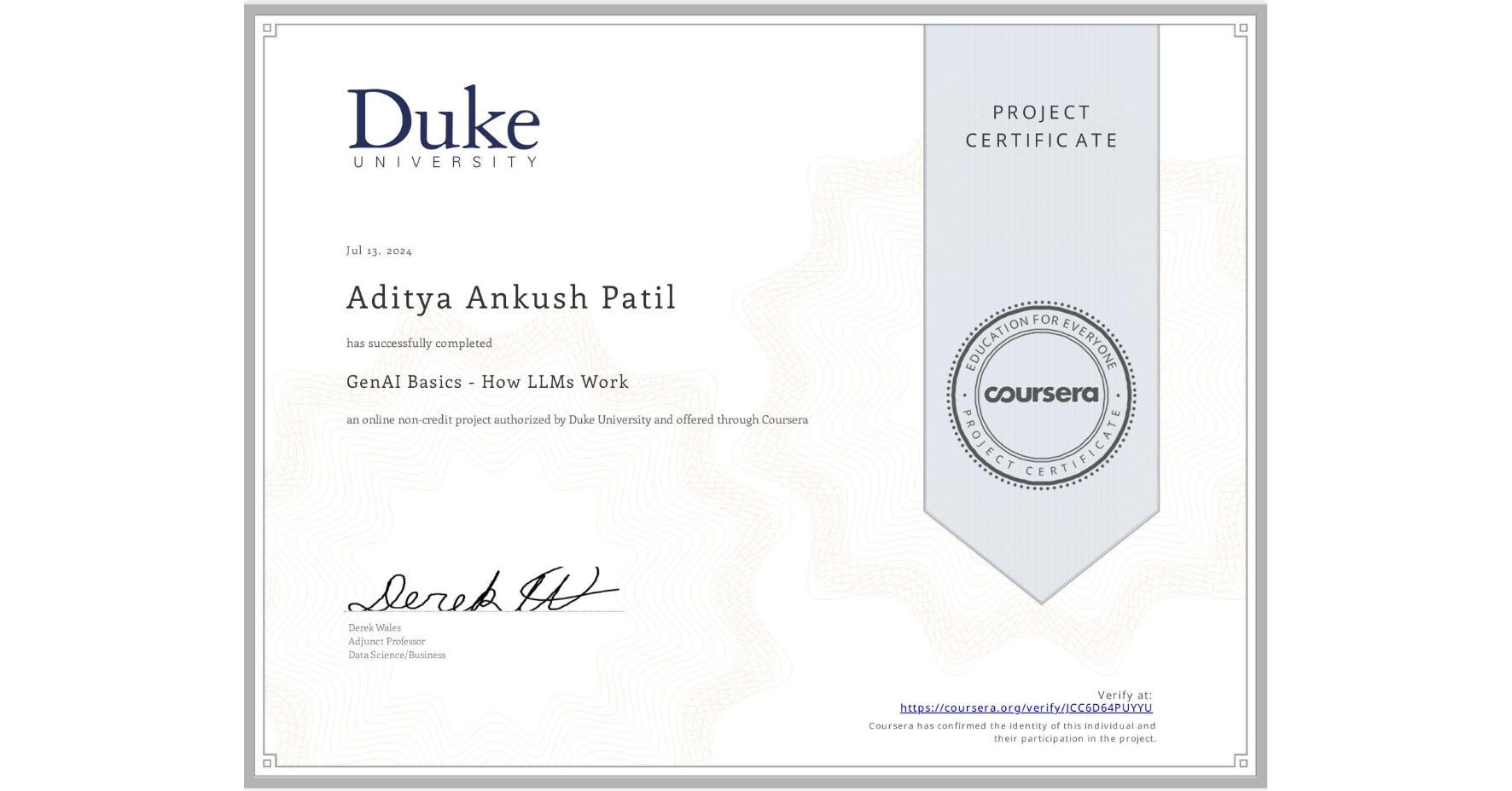 View certificate for Aditya Ankush  Patil , GenAI Basics - How LLMs Work, an online non-credit course authorized by Duke University and offered through Coursera