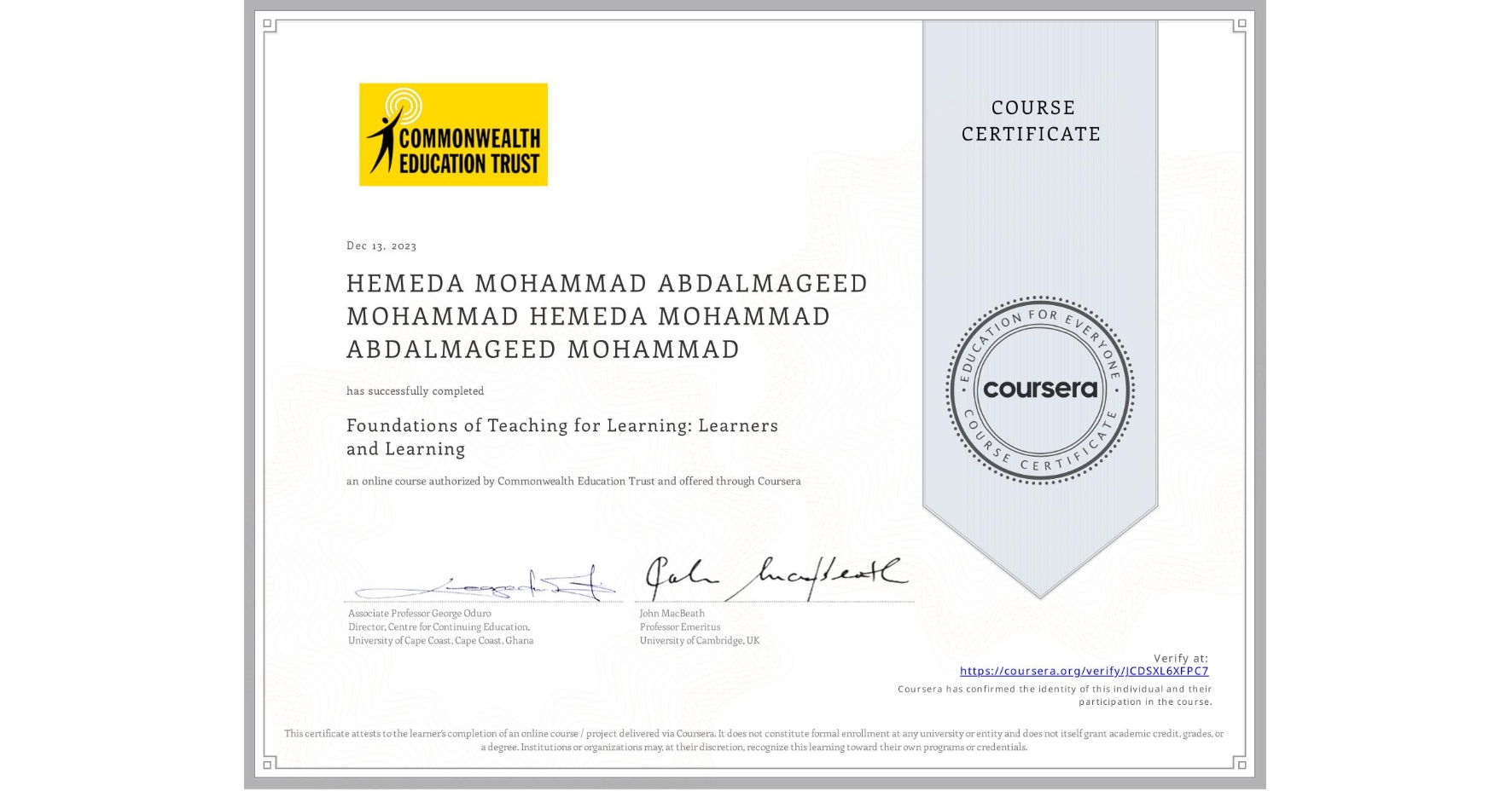 View certificate for HEMEDA MOHAMMAD ABDALMAGEED MOHAMMAD HEMEDA MOHAMMAD ABDALMAGEED MOHAMMAD, Foundations of Teaching for Learning: Learners and Learning, an online non-credit course authorized by Commonwealth Education Trust and offered through Coursera