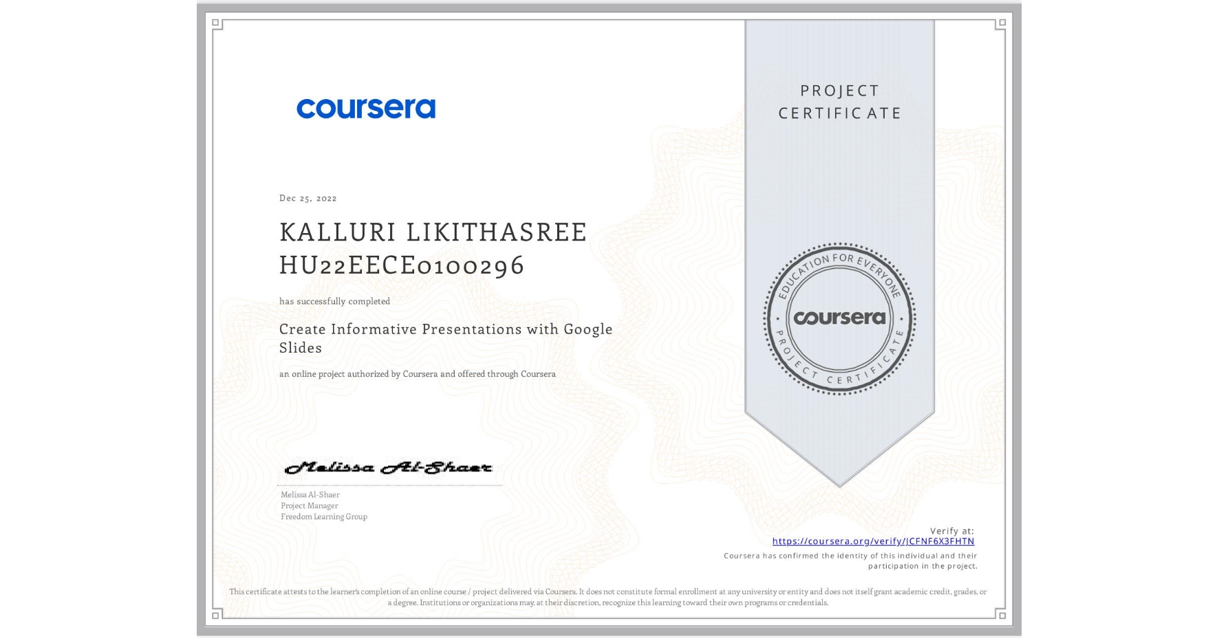 View certificate for KALLURI LIKITHASREE HU22EECE0100296, Create Informative Presentations with Google Slides, an online non-credit course authorized by Coursera and offered through Coursera
