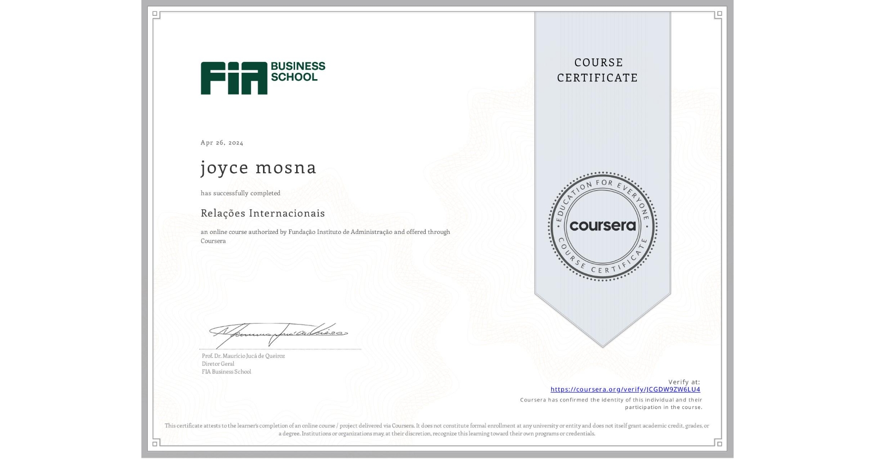 View certificate for joyce mosna, Relações Internacionais, an online non-credit course authorized by Fundação Instituto de Administração and offered through Coursera