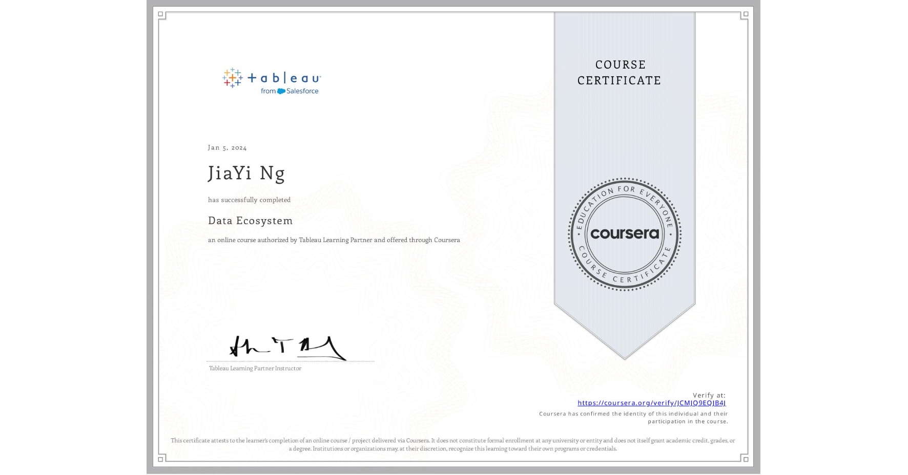 View certificate for JiaYi Ng, Data Ecosystem, an online non-credit course authorized by Tableau Learning Partner and offered through Coursera