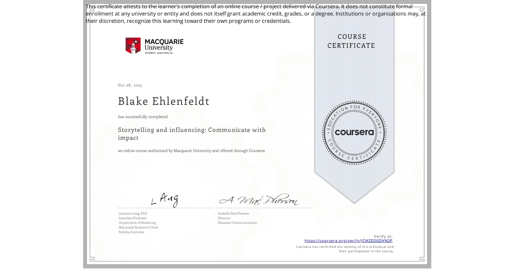 View certificate for Blake Ehlenfeldt, Storytelling and influencing: Communicate with impact, an online non-credit course authorized by Macquarie University and offered through Coursera
