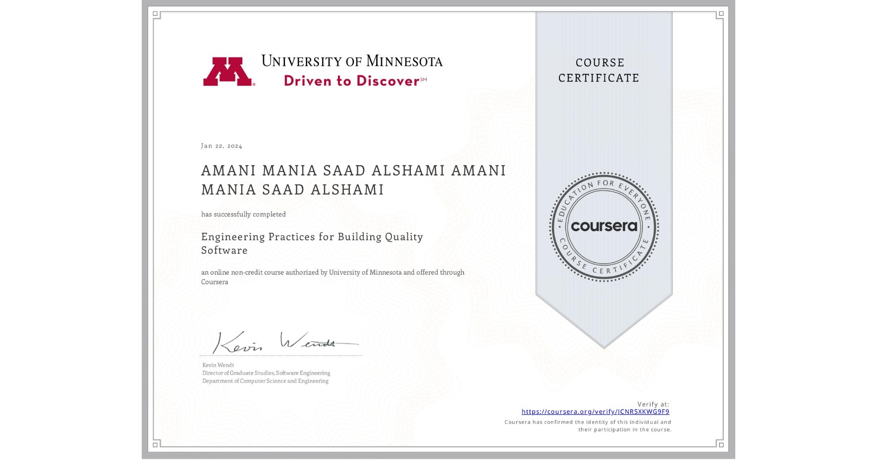 View certificate for AMANI MANIA SAAD ALSHAMI AMANI MANIA SAAD ALSHAMI, Engineering Practices for Building Quality Software, an online non-credit course authorized by University of Minnesota and offered through Coursera