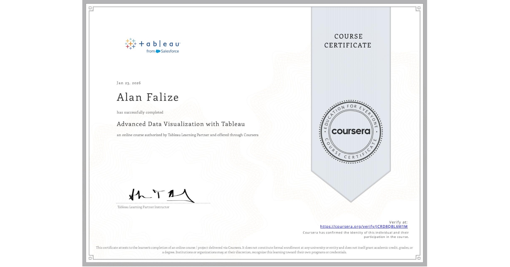 View certificate for Alan Falize, Advanced Data Visualization with Tableau, an online non-credit course authorized by Tableau Learning Partner and offered through Coursera