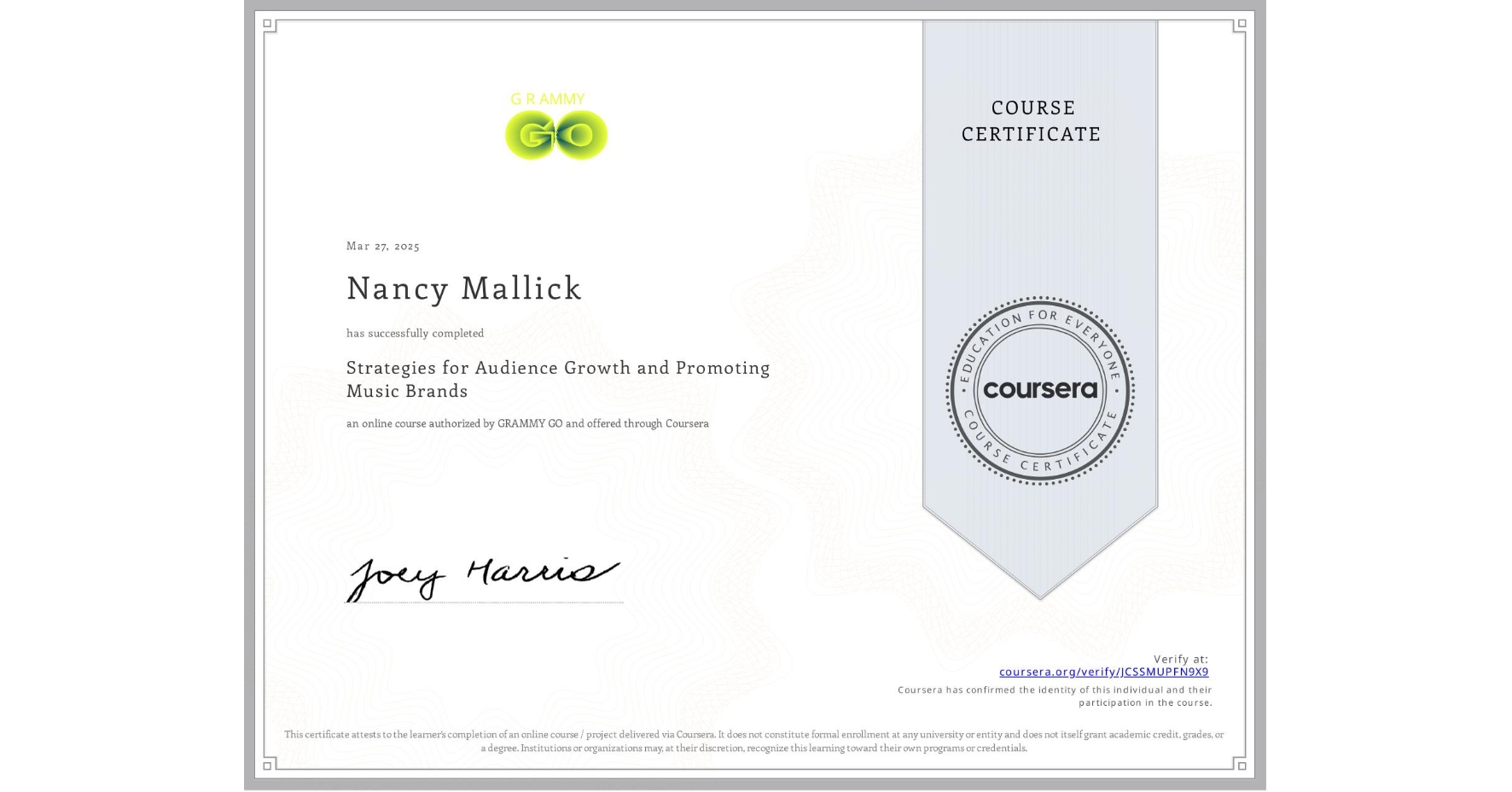 View certificate for Nancy Mallick , Strategies for Audience Growth and Promoting Music Brands, an online non-credit course authorized by GRAMMY GO and offered through Coursera