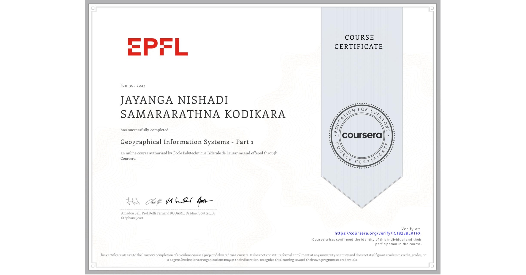 View certificate for JAYANGA NISHADI SAMARARATHNA KODIKARA, Geographical Information Systems - Part 1, an online non-credit course authorized by École Polytechnique Fédérale de Lausanne and offered through Coursera