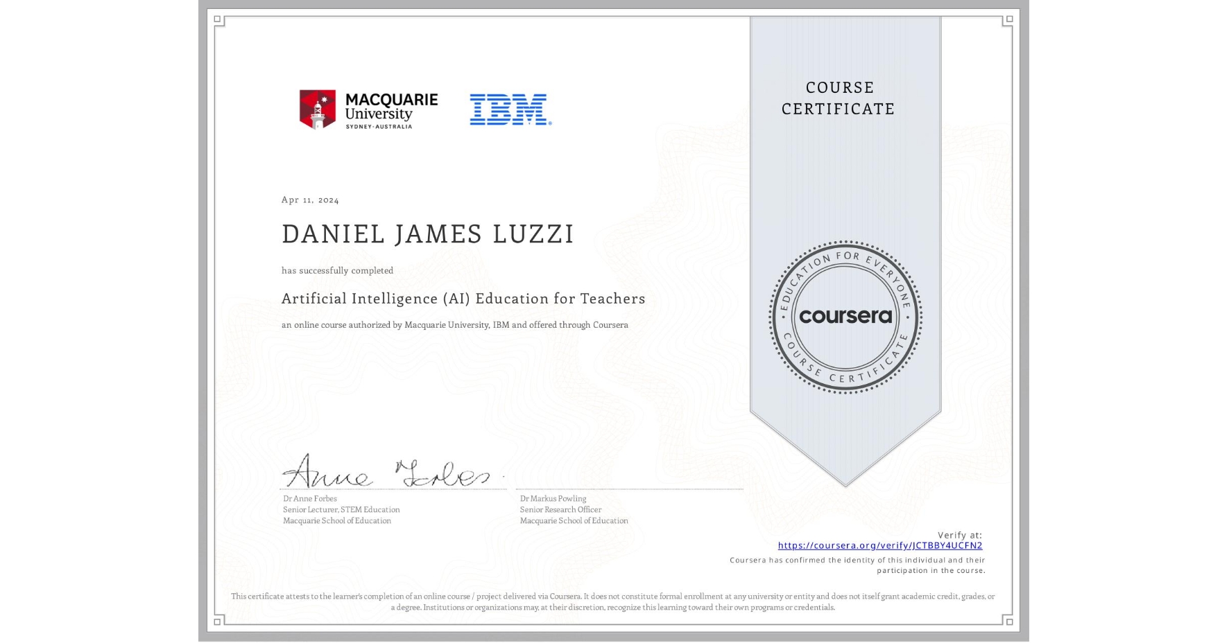 View certificate for DANIEL JAMES LUZZI, Artificial Intelligence (AI) Education for Teachers, an online non-credit course authorized by Macquarie University & IBM and offered through Coursera
