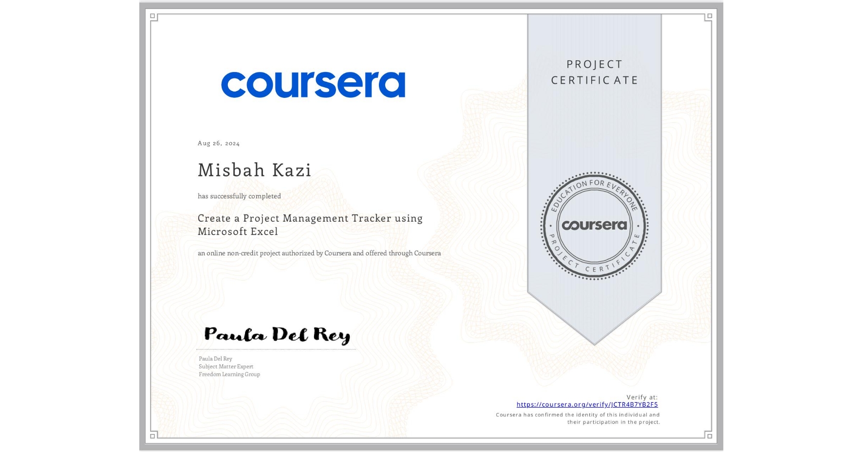 View certificate for Misbah Kazi, Create a Project Management Tracker using Microsoft Excel, an online non-credit course authorized by Coursera and offered through Coursera