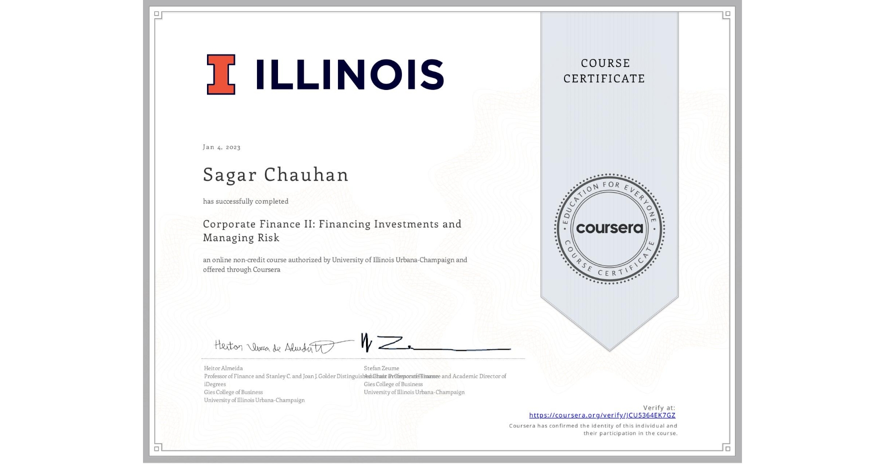 View certificate for Sagar Chauhan, Corporate Finance II: Financing Investments and Managing Risk, an online non-credit course authorized by University of Illinois Urbana-Champaign and offered through Coursera