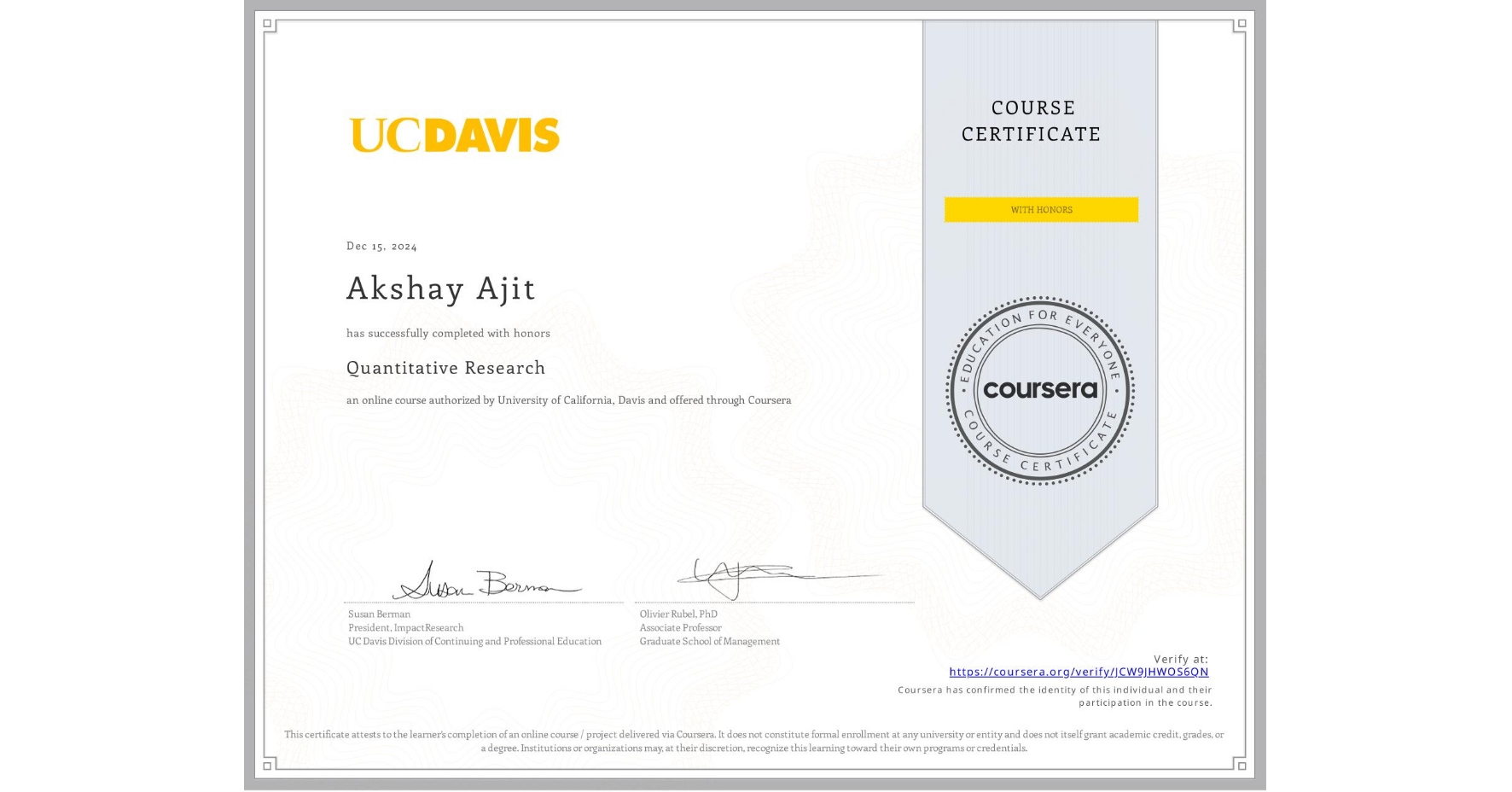 View certificate for Akshay Ajit, Quantitative Research, an online non-credit course authorized by University of California, Davis and offered through Coursera