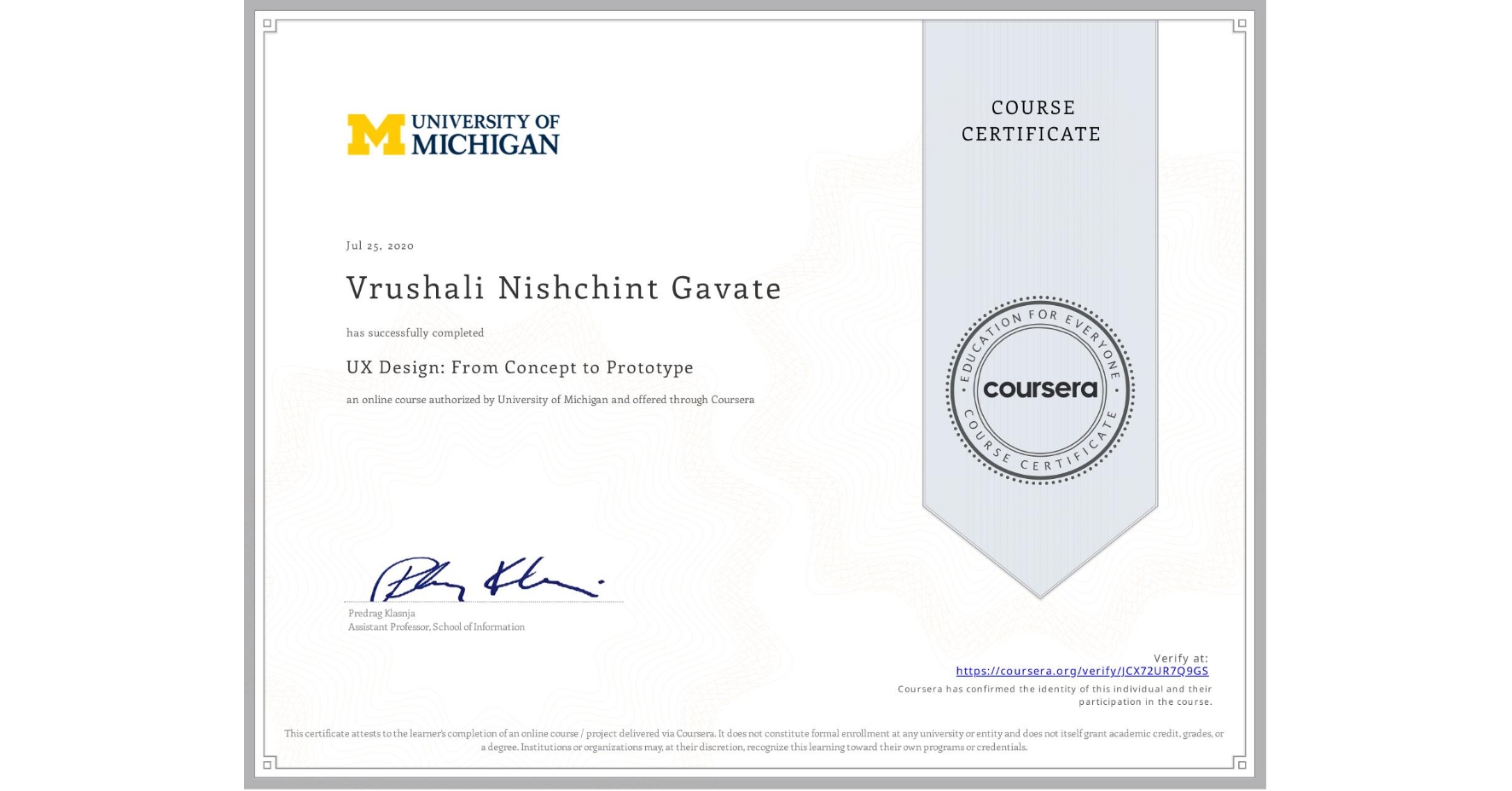 View certificate for Vrushali Nishchint Gavate, UX Design: From Concept to Prototype, an online non-credit course authorized by University of Michigan and offered through Coursera