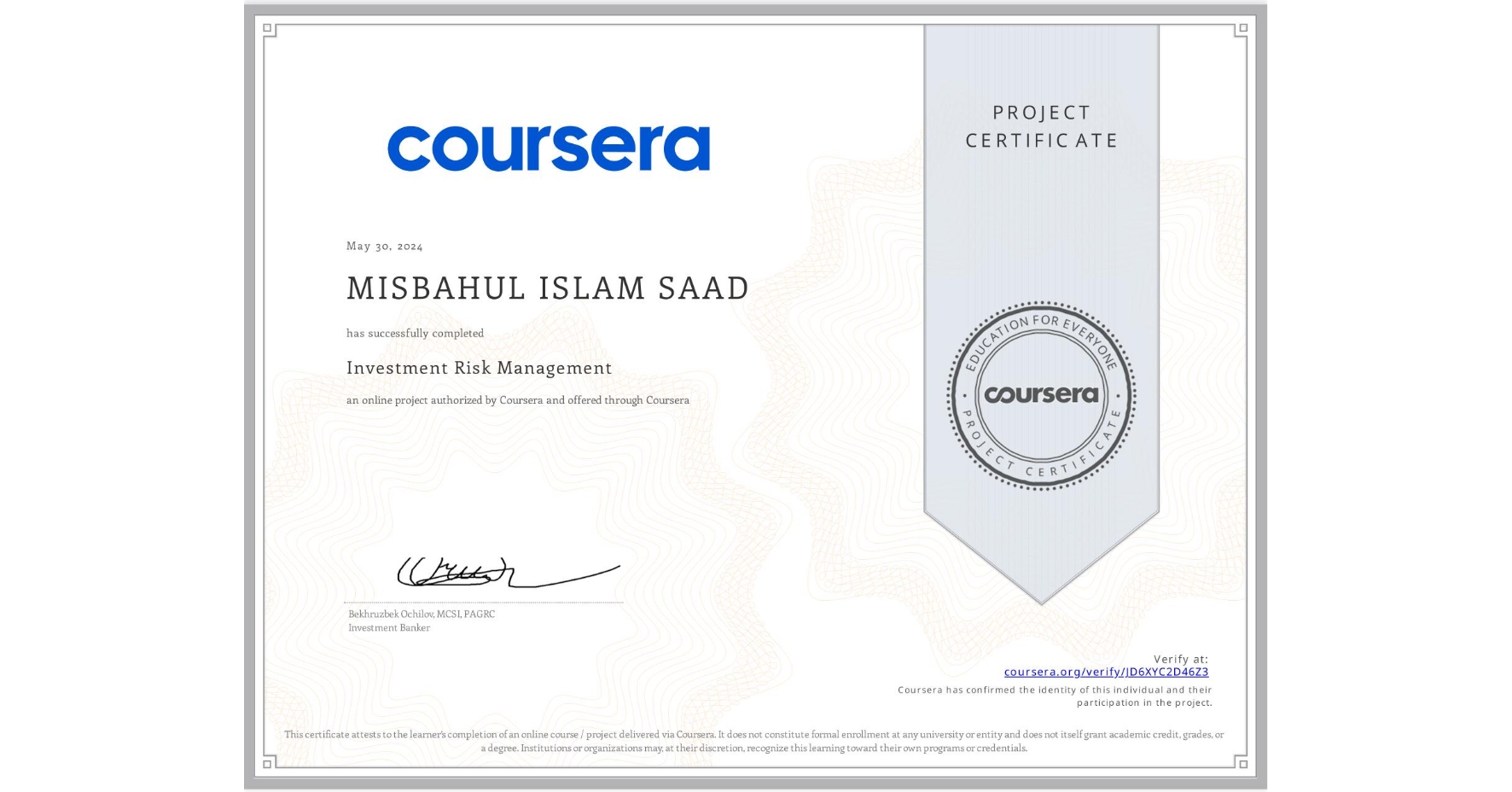 View certificate for MISBAHUL ISLAM  SAAD, Investment Risk Management, an online non-credit course authorized by Coursera and offered through Coursera