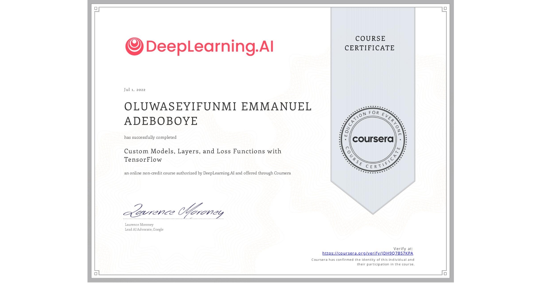 View certificate for OLUWASEYIFUNMI EMMANUEL  ADEBOBOYE, Custom Models, Layers, and Loss Functions with TensorFlow, an online non-credit course authorized by DeepLearning.AI and offered through Coursera