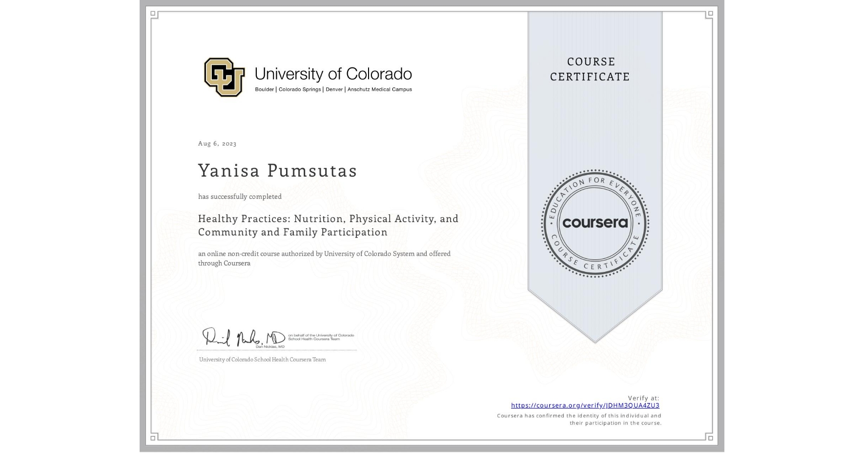 View certificate for Yanisa Pumsutas, Healthy Practices: Nutrition, Physical Activity, and Community and Family Participation, an online non-credit course authorized by University of Colorado System and offered through Coursera