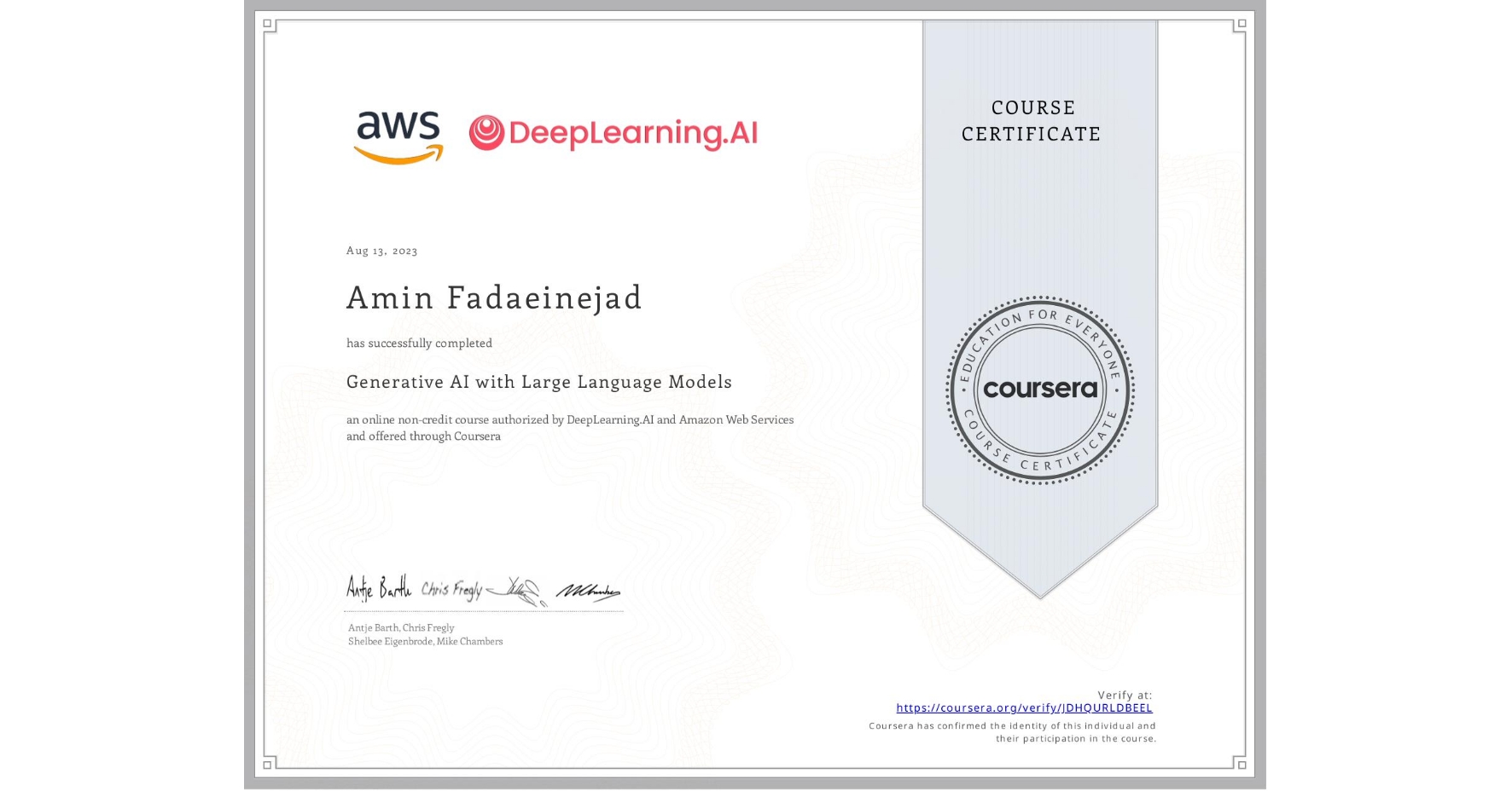 View certificate for Amin Fadaeinejad, Generative AI with Large Language Models, an online non-credit course authorized by DeepLearning.AI & Amazon Web Services and offered through Coursera