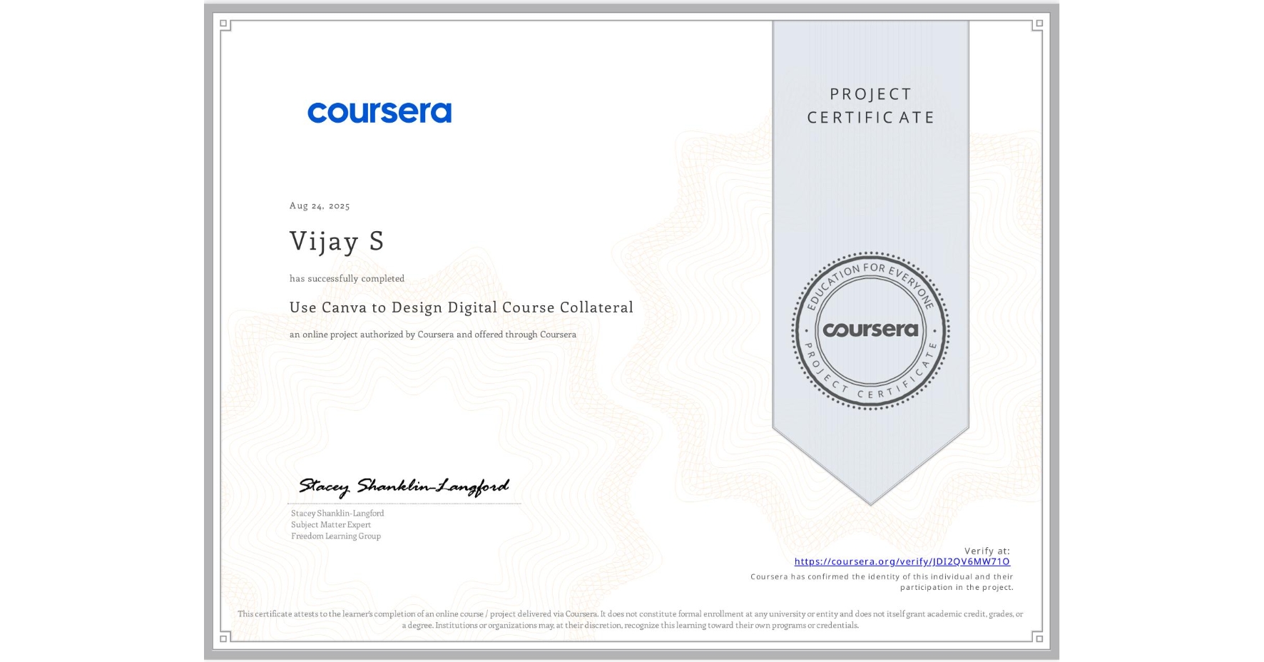 View certificate for Vijay S, Use Canva to Design Digital Course Collateral, an online non-credit course authorized by Coursera and offered through Coursera