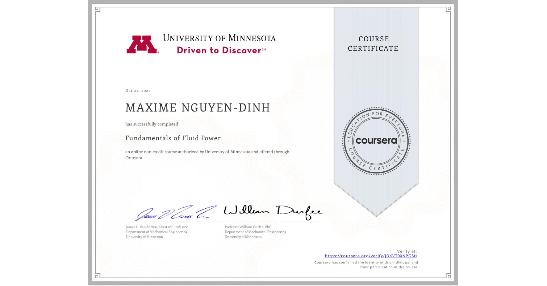 View certificate for MAXIME NGUYEN-DINH, Fundamentals of Fluid Power, an online non-credit course authorized by University of Minnesota and offered through Coursera