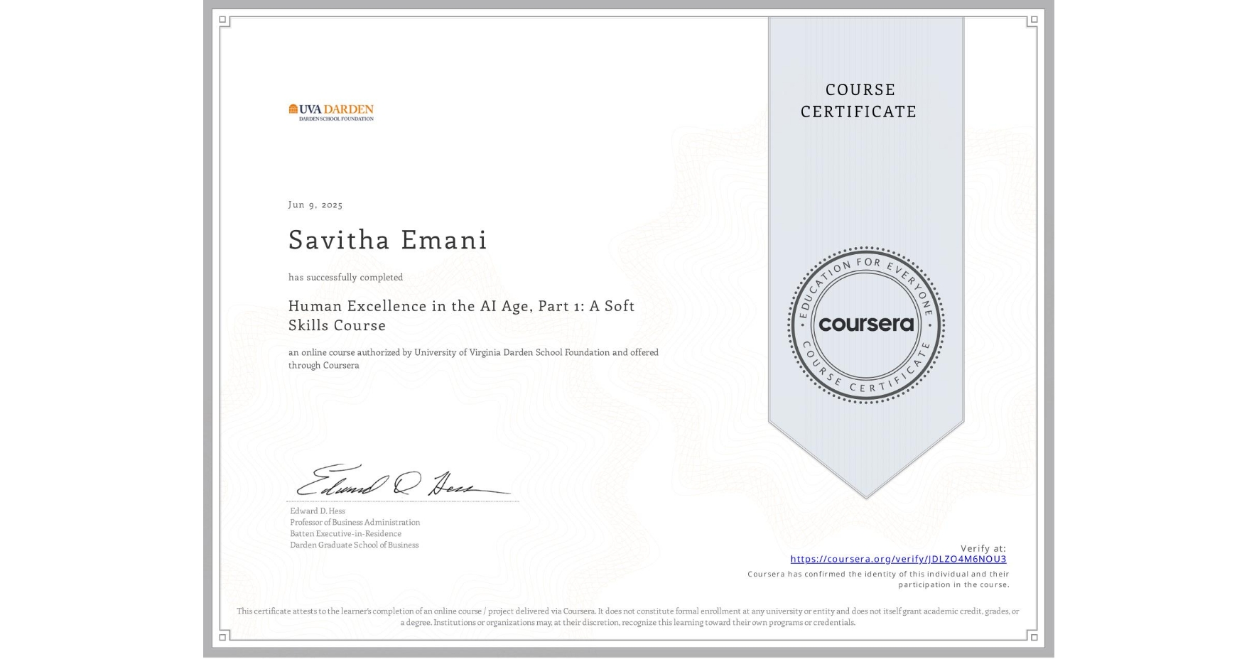 View certificate for Savitha Emani, Human Excellence in the AI Age, Part 1: A Soft Skills Course, an online non-credit course authorized by University of Virginia Darden School Foundation and offered through Coursera
