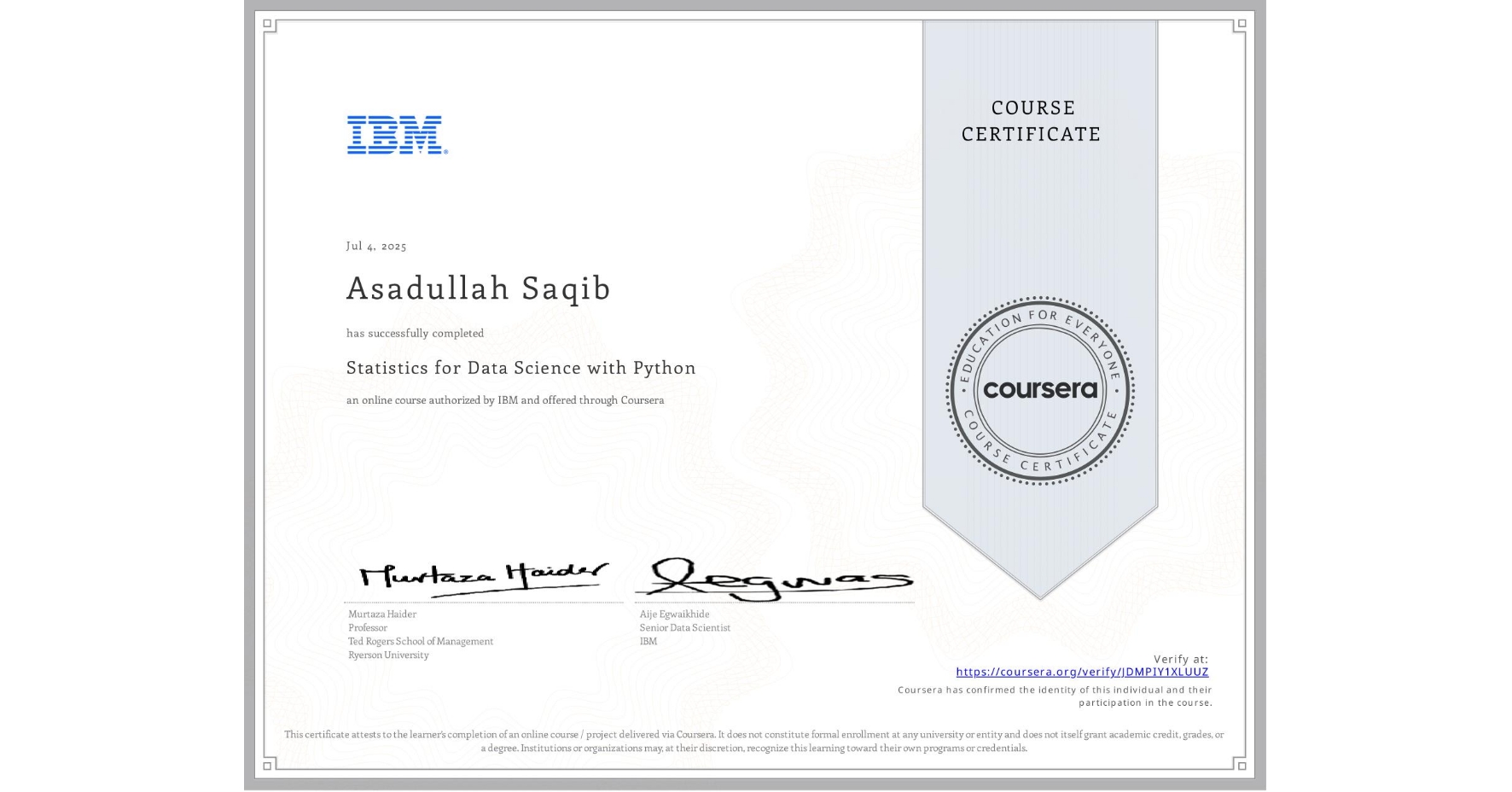 View certificate for Asadullah Saqib, Statistics for Data Science with Python, an online non-credit course authorized by IBM and offered through Coursera