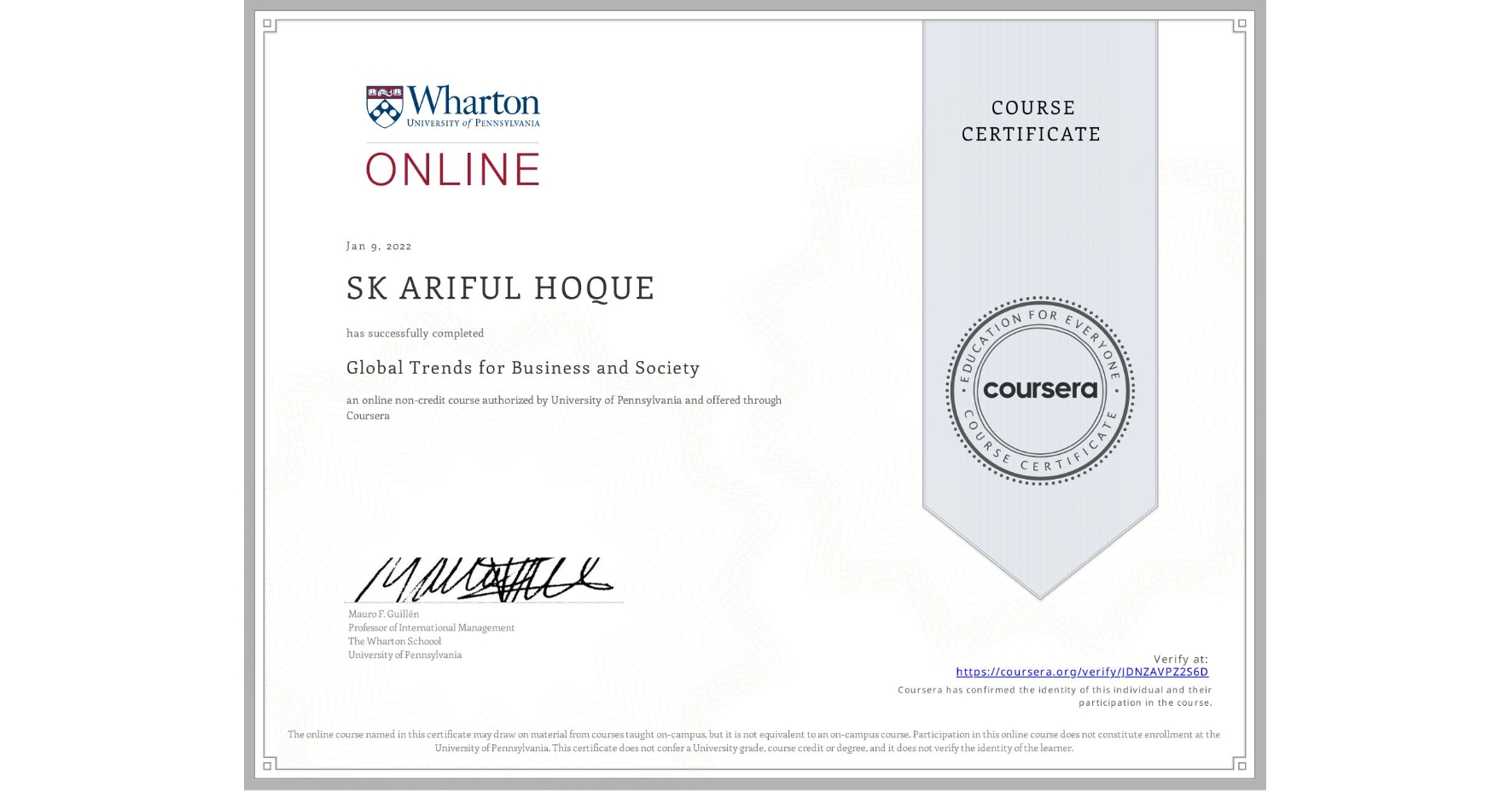 View certificate for SK ARIFUL HOQUE, Global Trends for Business and Society, an online non-credit course authorized by University of Pennsylvania and offered through Coursera