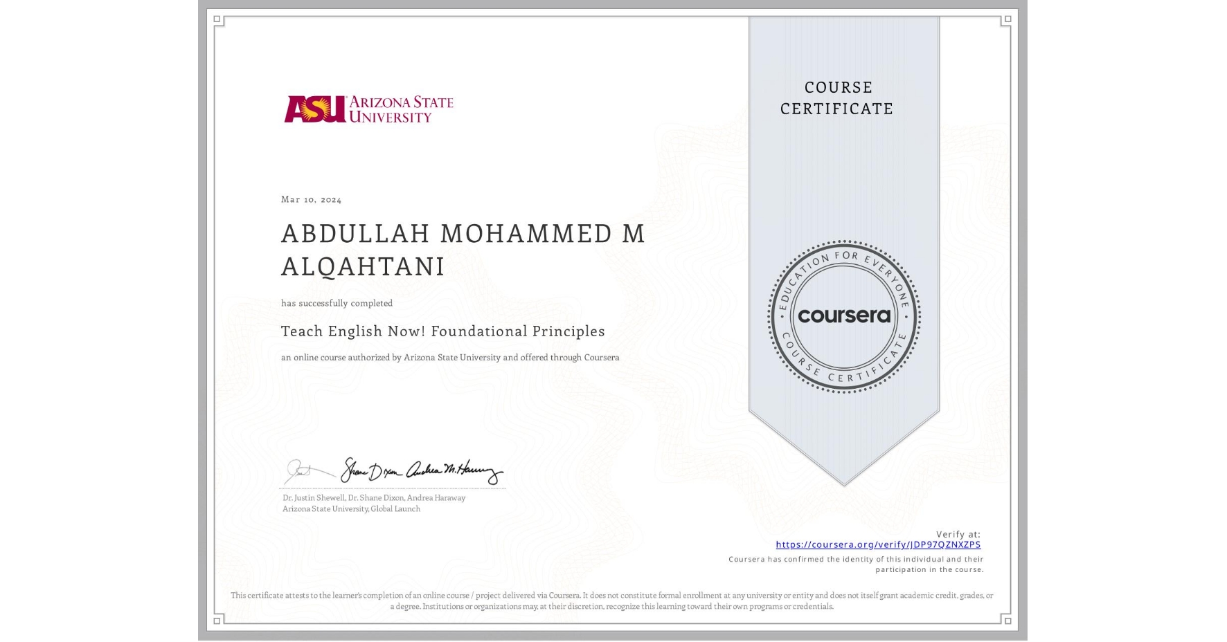 View certificate for ABDULLAH MOHAMMED M ALQAHTANI, Teach English Now! Foundational Principles, an online non-credit course authorized by Arizona State University and offered through Coursera