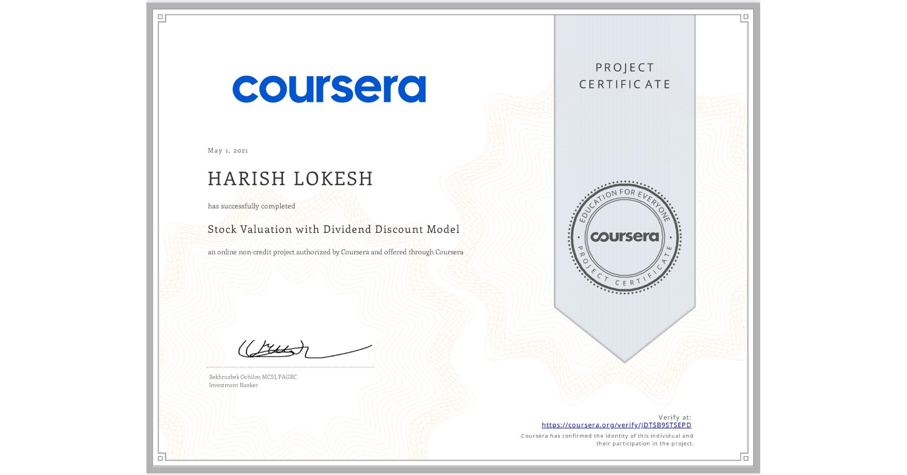 View certificate for HARISH LOKESH, Stock Valuation with Dividend Discount Model, an online non-credit course authorized by Coursera and offered through Coursera
