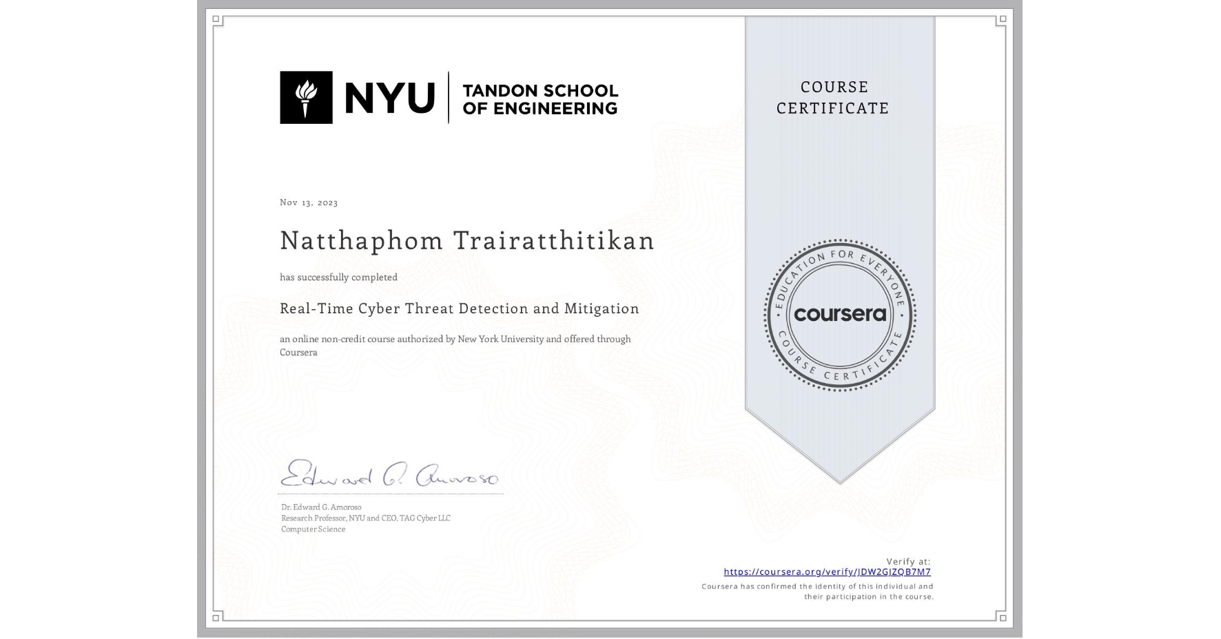 View certificate for Natthaphom Trairatthitikan , Real-Time Cyber Threat Detection and Mitigation, an online non-credit course authorized by New York University and offered through Coursera
