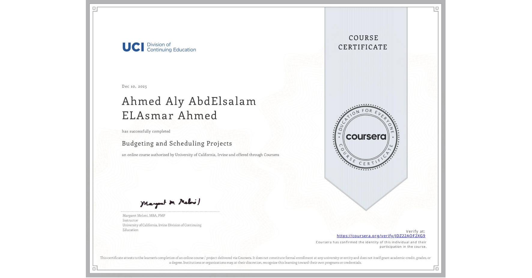 View certificate for Ahmed Aly AbdElsalam ELAsmar Ahmed, Budgeting and Scheduling Projects, an online non-credit course authorized by University of California, Irvine and offered through Coursera