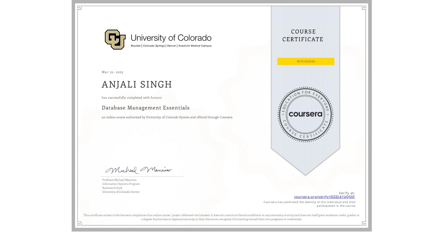 View certificate for ANJALI SINGH, Database Management Essentials, an online non-credit course authorized by University of Colorado System and offered through Coursera