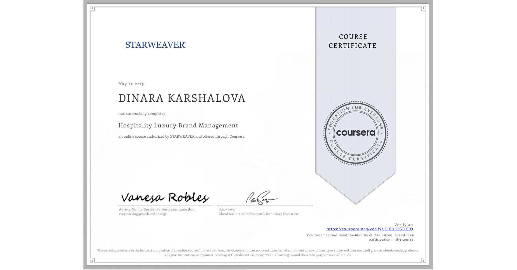 View certificate for DINARA KARSHALOVA, Hospitality Luxury Brand Management, an online non-credit course authorized by STARWEAVER and offered through Coursera