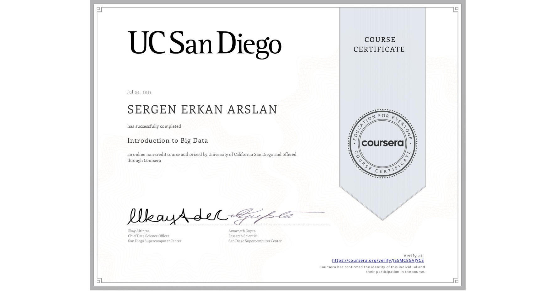View certificate for SERGEN ERKAN ARSLAN, Introduction to Big Data, an online non-credit course authorized by University of California San Diego and offered through Coursera