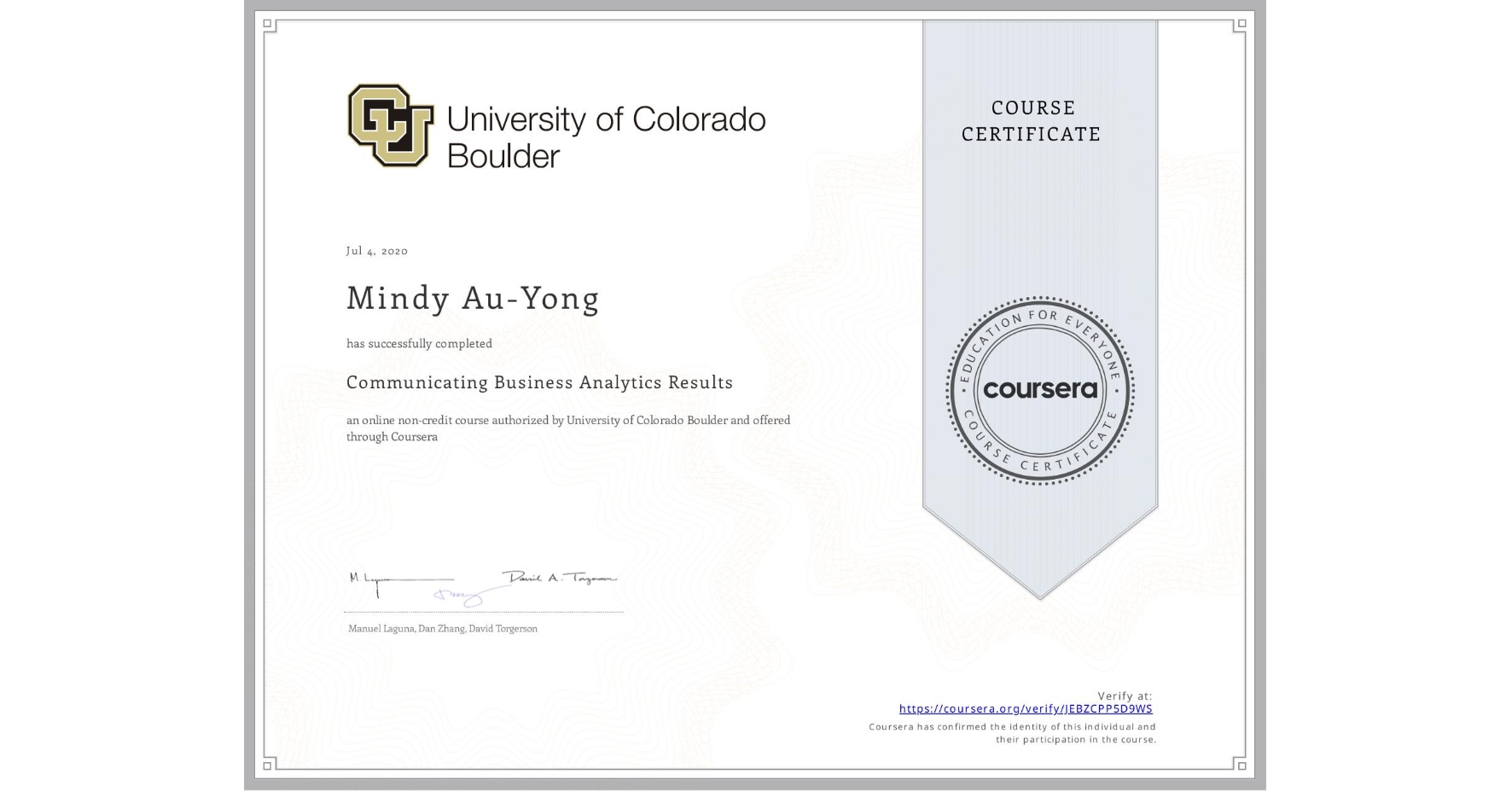 View certificate for Mindy Au-Yong, Communicating Business Analytics Results, an online non-credit course authorized by University of Colorado Boulder and offered through Coursera
