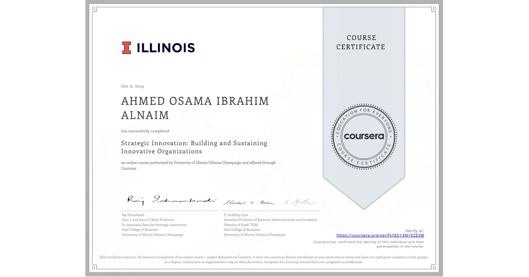 View certificate for AHMED OSAMA IBRAHIM ALNAIM, Strategic Innovation: Building and Sustaining Innovative Organizations, an online non-credit course authorized by University of Illinois Urbana-Champaign and offered through Coursera