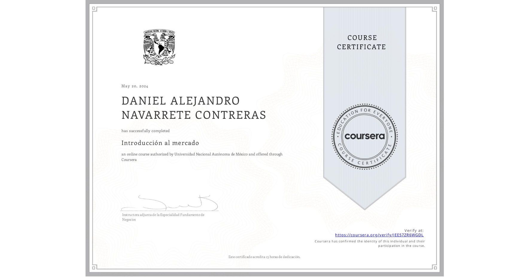 View certificate for DANIEL ALEJANDRO NAVARRETE CONTRERAS, Introducción al mercado, an online non-credit course authorized by Universidad Nacional Autónoma de México and offered through Coursera