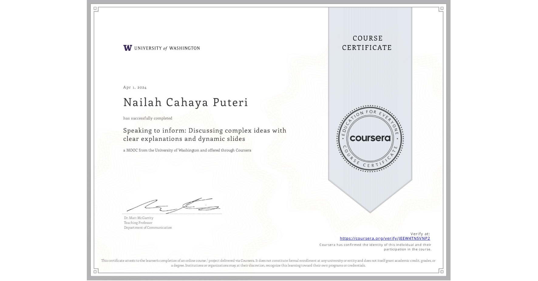 View certificate for Nailah Cahaya Puteri, Speaking to inform: Discussing complex ideas with clear explanations and dynamic slides, an online non-credit course authorized by University of Washington and offered through Coursera