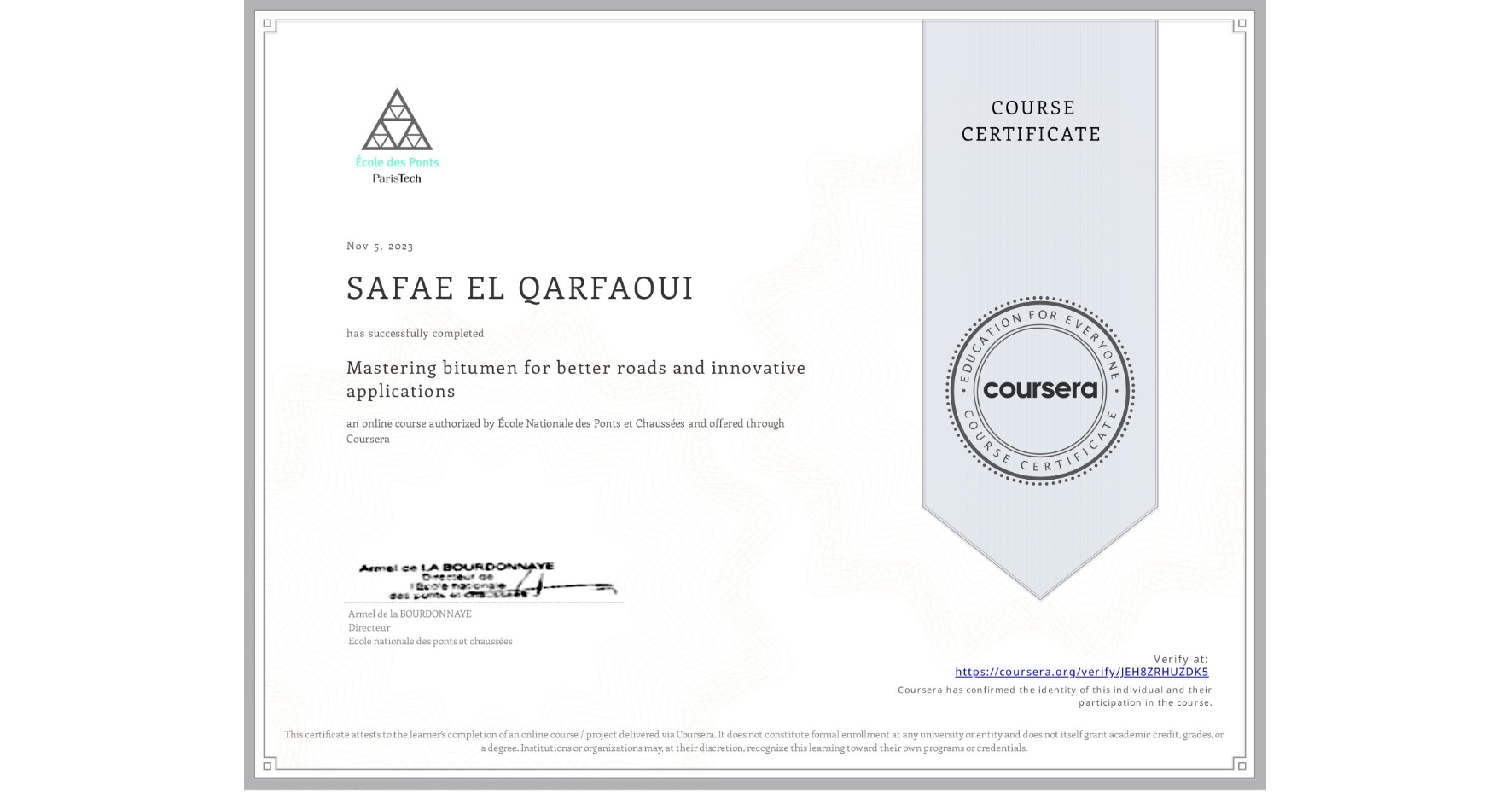 View certificate for SAFAE EL QARFAOUI, Mastering bitumen for better roads and innovative applications, an online non-credit course authorized by École Nationale des Ponts et Chaussées and offered through Coursera