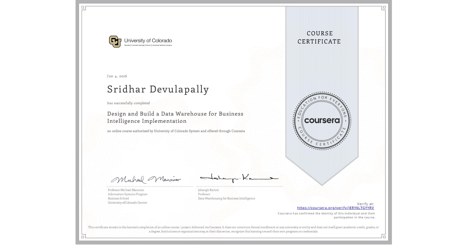 View certificate for Sridhar Devulapally, Design and Build a Data Warehouse for Business Intelligence Implementation, an online non-credit course authorized by University of Colorado System and offered through Coursera