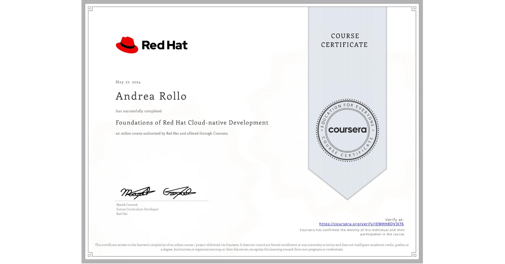 View certificate for Andrea Rollo, Foundations of Red Hat Cloud-native Development, an online non-credit course authorized by Red Hat and offered through Coursera