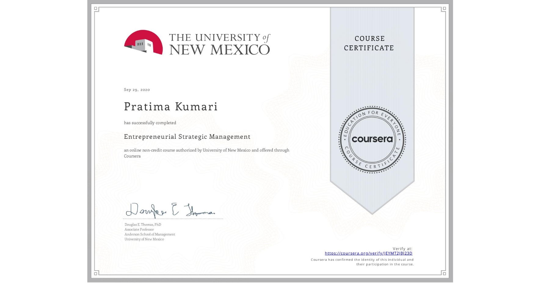 View certificate for Pratima Kumari, Entrepreneurial Strategic Management, an online non-credit course authorized by University of New Mexico and offered through Coursera