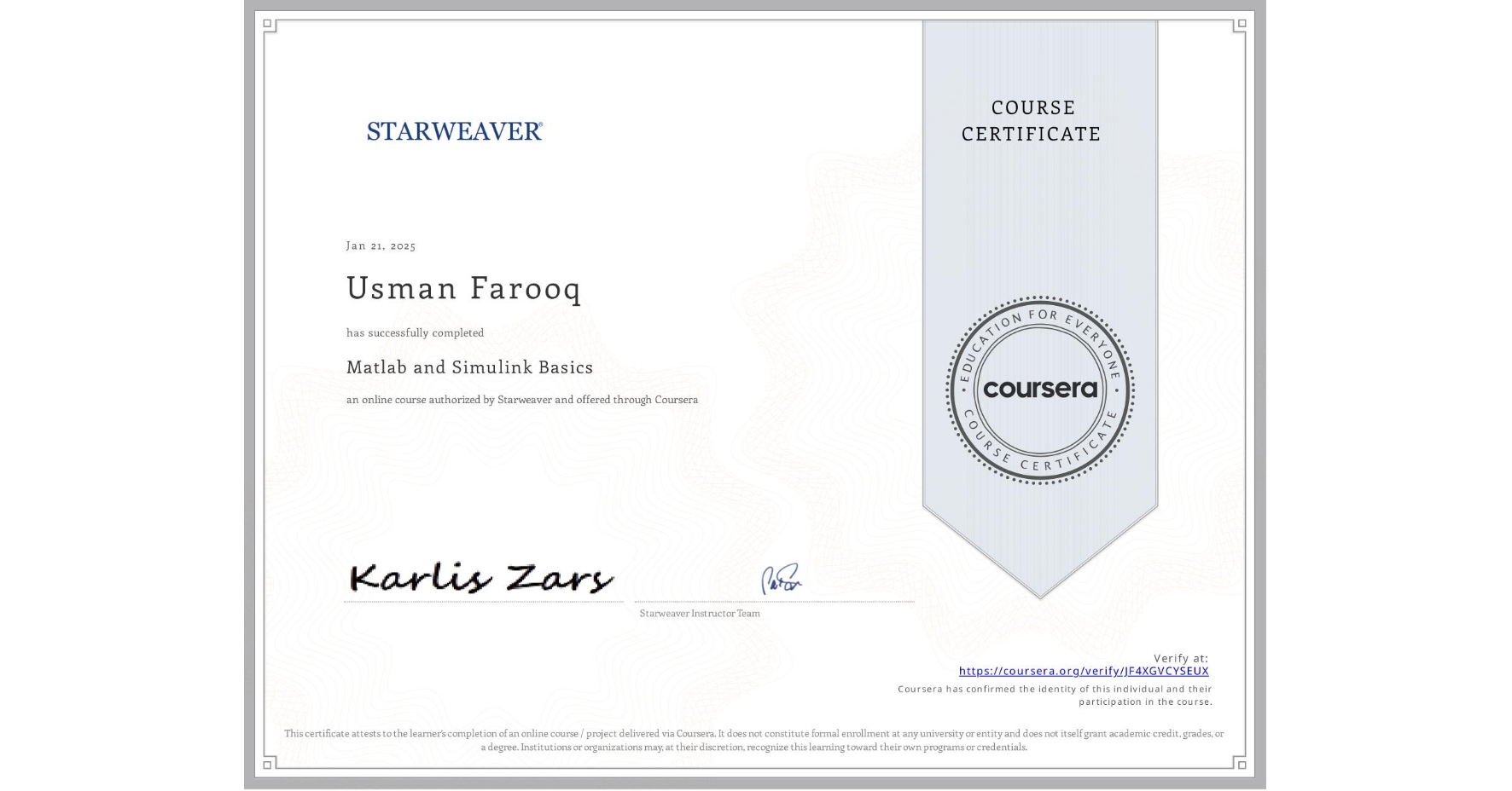 View certificate for Usman Farooq, Matlab and Simulink Basics , an online non-credit course authorized by Starweaver and offered through Coursera