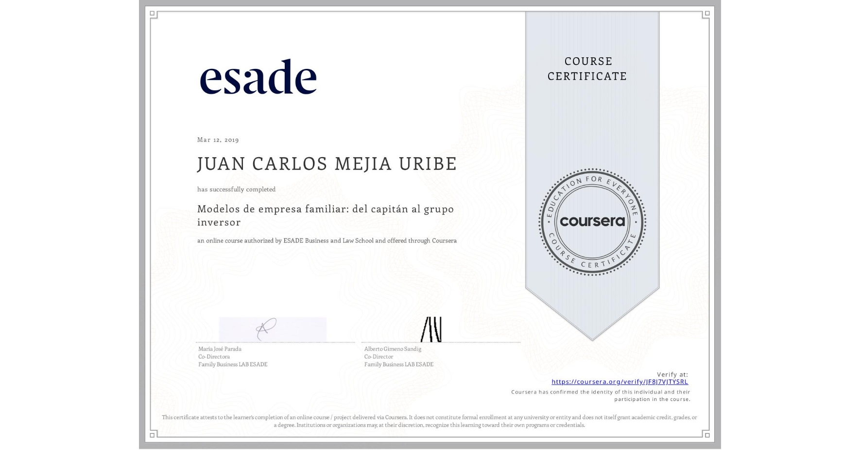 View certificate for JUAN CARLOS MEJIA URIBE, Modelos de empresa familiar: del capitán al grupo inversor, an online non-credit course authorized by ESADE Business and Law School and offered through Coursera