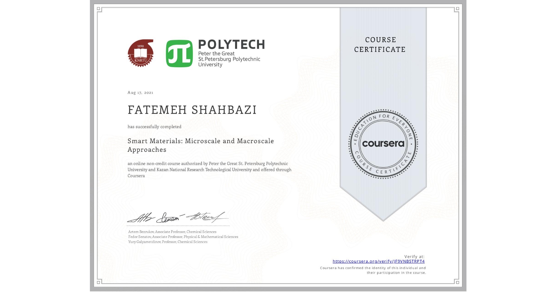 View certificate for FATEMEH SHAHBAZI, Smart Materials: Microscale and Macroscale Approaches, an online non-credit course authorized by Peter the Great St. Petersburg Polytechnic University & Kazan National Research Technological University and offered through Coursera