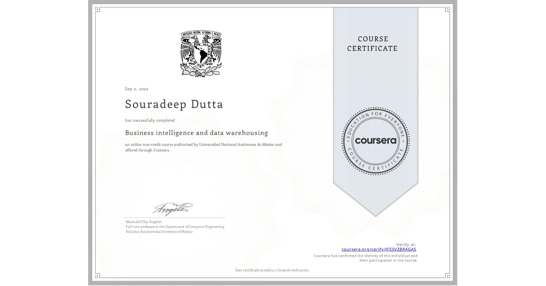 View certificate for Souradeep Dutta, Business intelligence and data warehousing, an online non-credit course authorized by Universidad Nacional Autónoma de México and offered through Coursera