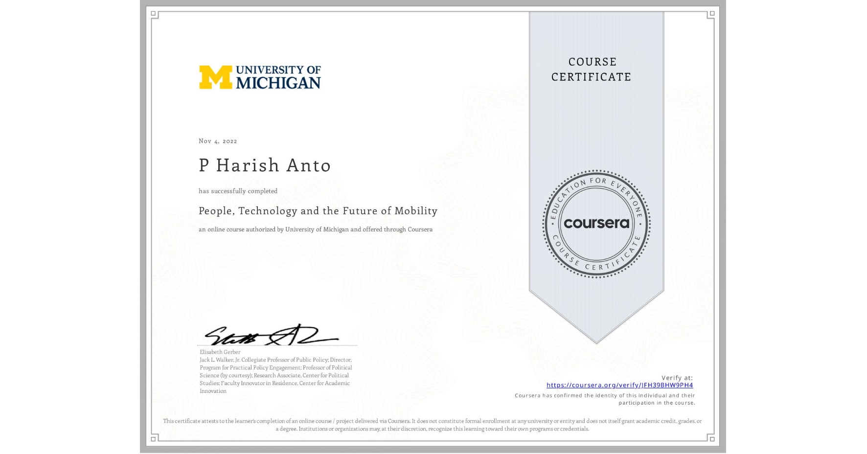 View certificate for P Harish  Anto, People, Technology and the Future of Mobility , an online non-credit course authorized by University of Michigan and offered through Coursera