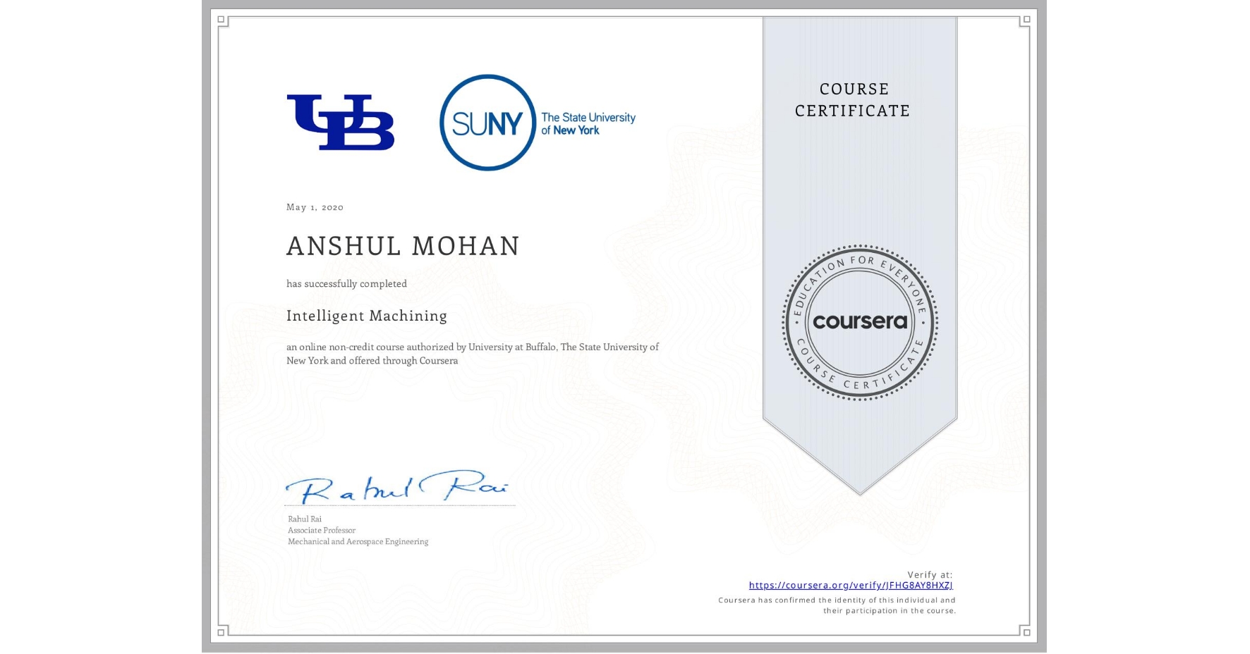 View certificate for ANSHUL MOHAN, Intelligent Machining, an online non-credit course authorized by University at Buffalo & The State University of New York and offered through Coursera
