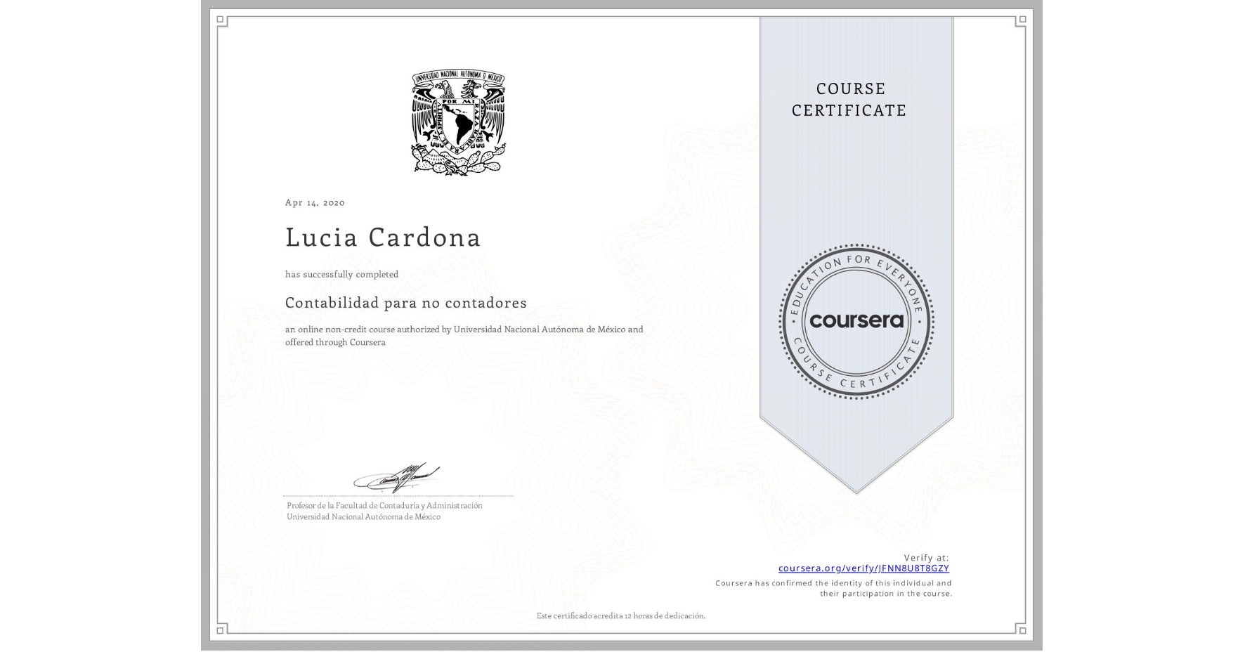 View certificate for Lucia Cardona, Contabilidad para no contadores , an online non-credit course authorized by Universidad Nacional Autónoma de México and offered through Coursera
