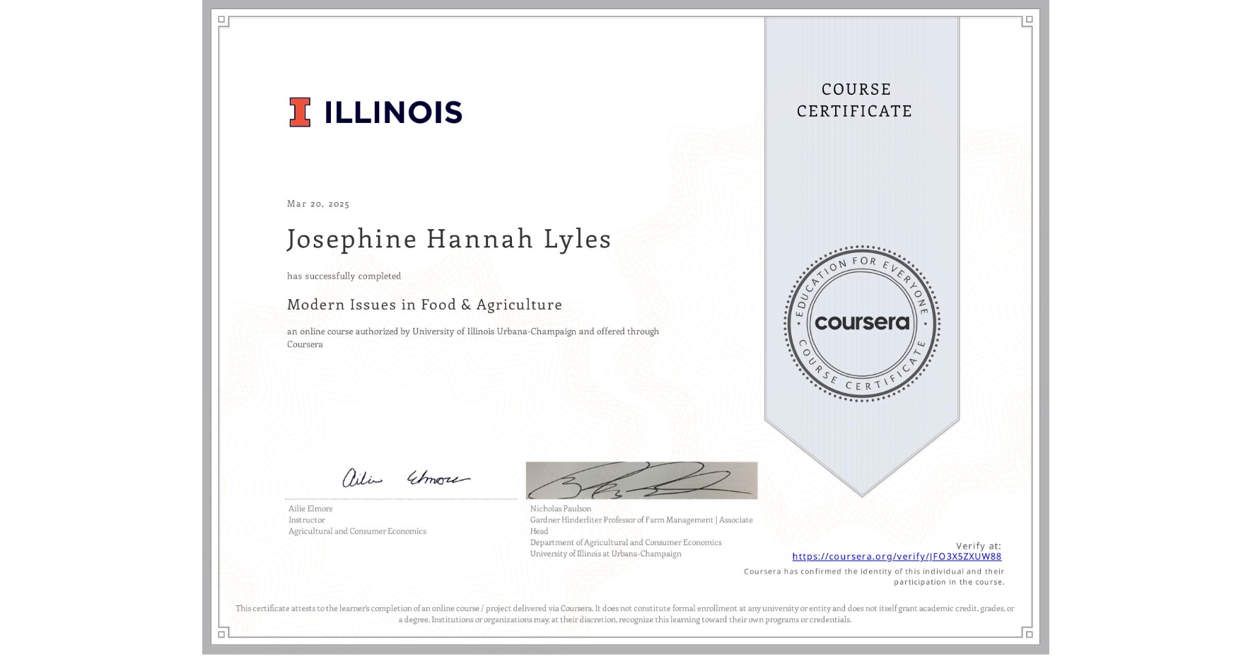View certificate for Josephine Hannah Lyles, Modern Issues in Food & Agriculture, an online non-credit course authorized by University of Illinois Urbana-Champaign and offered through Coursera