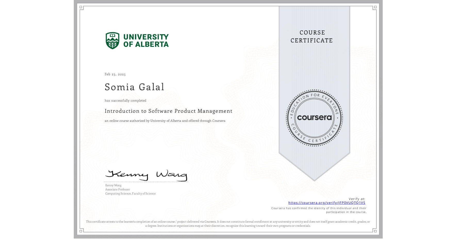 View certificate for Somia Galal, Introduction to Software Product Management, an online non-credit course authorized by University of Alberta and offered through Coursera
