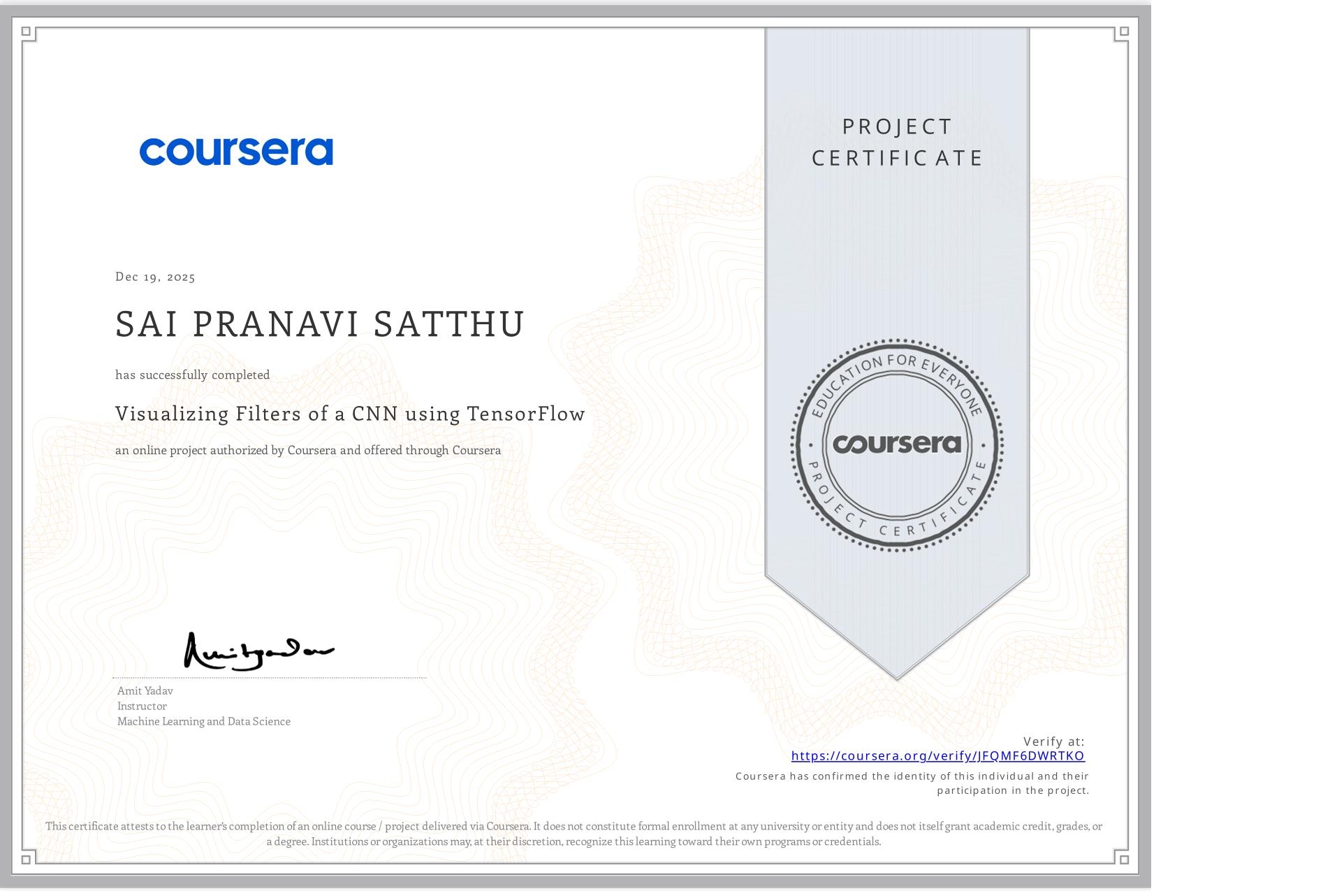View certificate for SAI PRANAVI SATTHU, Visualizing Filters of a CNN using TensorFlow, an online non-credit course authorized by Coursera and offered through Coursera
