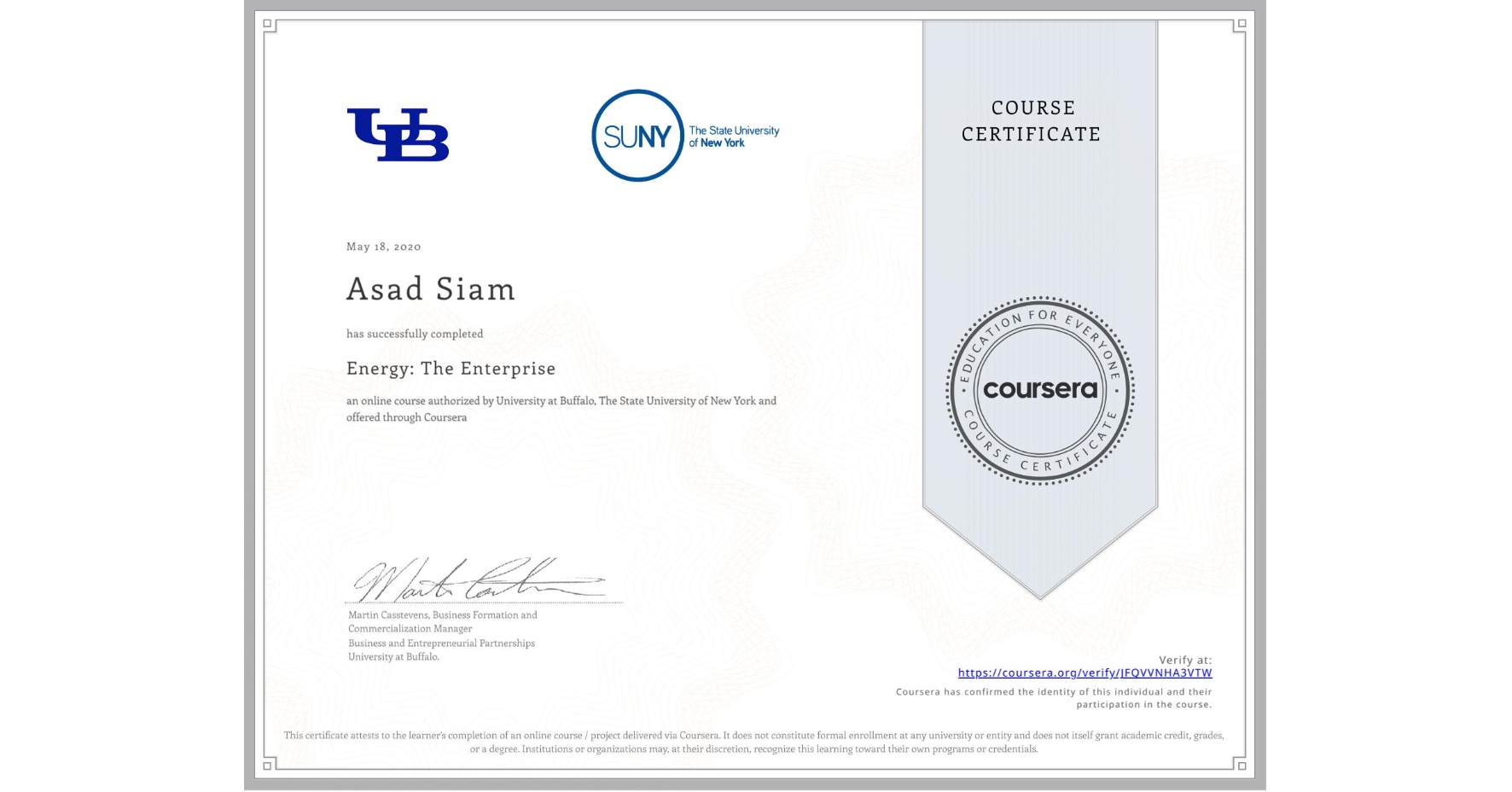 View certificate for Asad Siam, Energy: The Enterprise, an online non-credit course authorized by University at Buffalo & The State University of New York and offered through Coursera